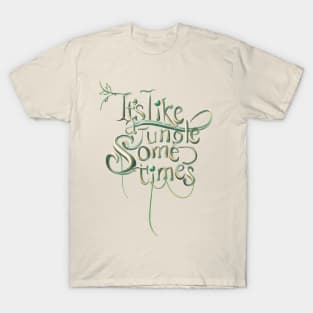 It’s like a Jungle sometimes 1 T-Shirt